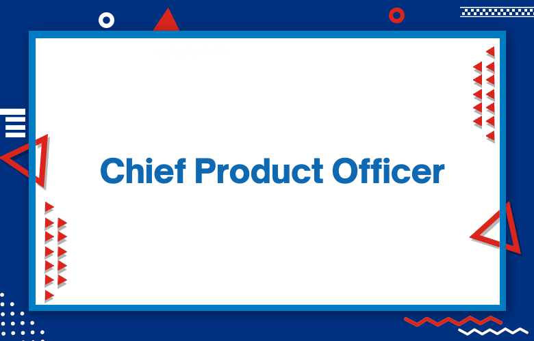 Vị trí CPO là gì- Là viết tắt của Chief Product Office