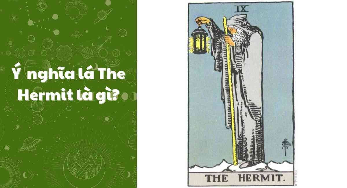 Ý nghĩa lá the Hermit: Lá bài mang vẻ đẹp nội tâm và nhiều giá trị về tâm linh
